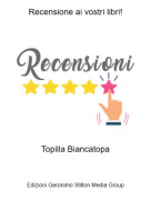 Topilla Biancatopa - Recensione ai vostri libri!