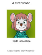 Topilla Biancatopa - MI RIPRESENTO