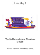 Topilla Biancatopa e Skeleton Mouse - Il mio blog 9