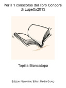 Topilla Biancatopa - Per il 1 conscorso del libro Concorsi di Lupetto2013