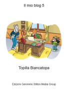 Topilla Biancatopa - Il mio blog 5