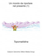 Topomatildina - Un ricordo da riportare nel presente (1)