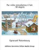 Egnaruelf Ratonbourg - Par mille mimollettes il fait   -50 degrés
