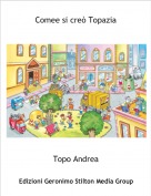 Topo Andrea - Comee si creò Topazia