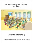 Aurorita Ratoncita :) - Ya hemos espezado de nuevo las clases