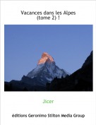 Jicer - Vacances dans les Alpes (tome 2) !