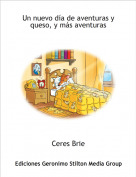 Ceres Brie - Un nuevo día de aventuras y queso, y más aventuras