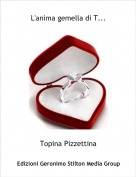 Topina Pizzettina - L'anima gemella di T...