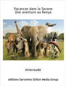 émeraude - Vacances dans la Savane
Une aventure au Kenya