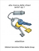 edostilton - alla ricerca delle chiavi
serie1 ep.1