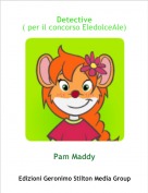 Pam Maddy - Detective
( per il concorso EledolceAle)