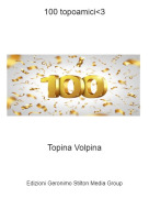 Topina Volpina - 100 topoamici&lt;3