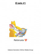 Ratoruxia 💝 - El pato #1