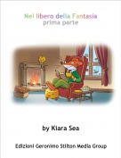 by Kiara Sea - Nel libero della Fantasia
prima parte