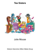 Julie Mouse - Tea Sisters