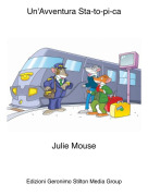 Julie Mouse - Un'Avventura Sta-to-pi-ca