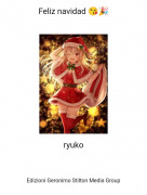 ryuko - Feliz navidad 😘🎉