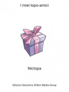 Nictopa - ​​​​​​​​​​​​​​​​​​​​​​I miei topo-amici​​​​​​​​​​​