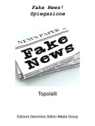 Topolalli - Fake News!Spiegazione