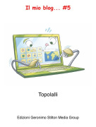 Topolalli - Il mio blog... #5