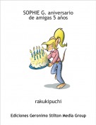 rakukipuchi - SOPHIE G. aniversario
de amigas 5 años