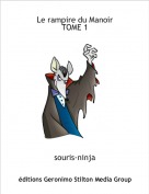 souris-ninja - Le rampire du Manoir
TOME 1
