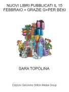 SARA TOPOLINA - NUOVI LIBRI PUBBLICATI IL 15 FEBBRAIO + GRAZIE G+PER BEKI