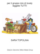 SARA TOPOLINA - per il gruppo mio di lovely leggete TUTTI