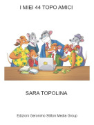 SARA TOPOLINA - I MIEI 44 TOPO AMICI