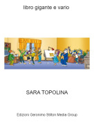 SARA TOPOLINA - libro gigante e vario