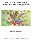 VioletPamLove - Poesia sulla primavera(per concorso Emitopolina)