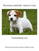 VioletPamLove - Passione animali: Amore Cani