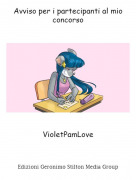 VioletPamLove - Avviso per i partecipanti al mio concorso