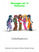 VioletPamLove - Messaggio per laRedazione