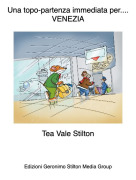 Tea Vale Stilton - Una topo-partenza immediata per.... VENEZIA