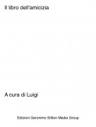 A cura di Luigi - Il libro dell'amicizia