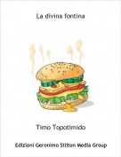 Timo Topotimido - La divina fontina