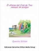Quesita Stilton - El dilema del Club de Tea:manual de amigos