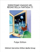 Fulpo Stilton - DODICESIMO VIAGGIO NEL REGNO DELLA FANTASIA !!!