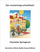 Charlotte Springmuis - Een muizenissig schoolfeest!