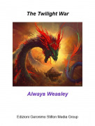 Always Weasley - The Twilight War