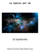 Di TopoBombo - Lo spazio per me