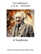 di TopoBombo - Tutto&amp;dipiù:J.R.R. Tolkien