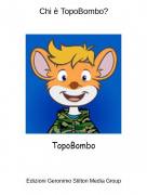 TopoBombo - Chi è TopoBombo?