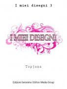 Topjana - I miei disegni 3