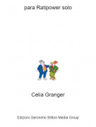 Celia Granger - para Ratipower solo