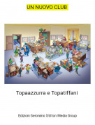 Topaazzurra e Topatiffani - UN NUOVO CLUB