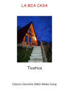 Ticatica - LA MIA CASA