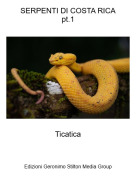 Ticatica - SERPENTI DI COSTA RICApt.1