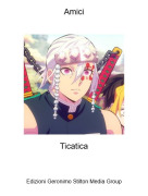 Ticatica - Amici